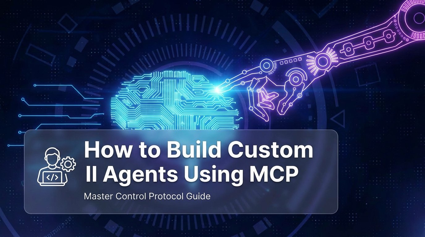 How to Build Custom AI Agents Using MCP